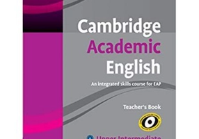 Cambridge Academic English B2 Upper Intermediate Teacher's Book: An Integrated Skills Course for EAP - Chris Sowton, Martin Hewings