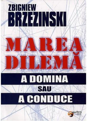 Marea dilema. A domina sau a conduce - Zbigniew Brzezinski