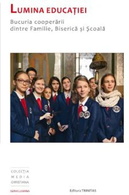 Lumina educatiei. Bucuria cooperarii dintre Familie, Biserica si Scoala