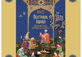 Nectarul iubirii, Ghazaluri alese din „Divan”-ul lui Hafez - Hafez