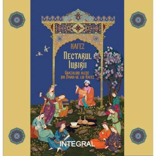 Nectarul iubirii, Ghazaluri alese din „Divan”-ul lui Hafez - Hafez