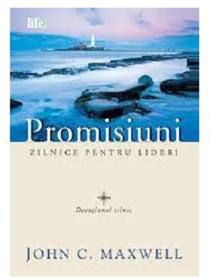 Promisiuni zilnice pentru lideri. Devotional zilnic - John C. Maxwell