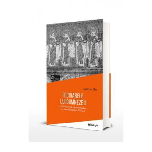 Fecioarele lui Dumnezeu. Intemeierea ascetismului in Antichitatea Tarzie - Susanna Elm