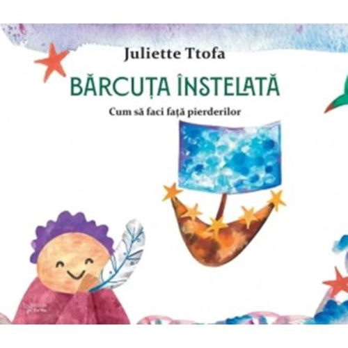 Barcuta instelata. Cum sa faci fata pierderilor - Juliette Ttofa