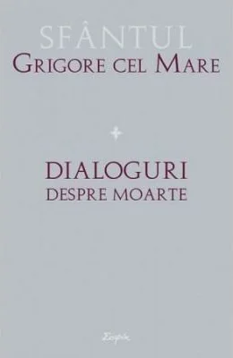 Dialoguri despre moarte - Grigore cel Mare