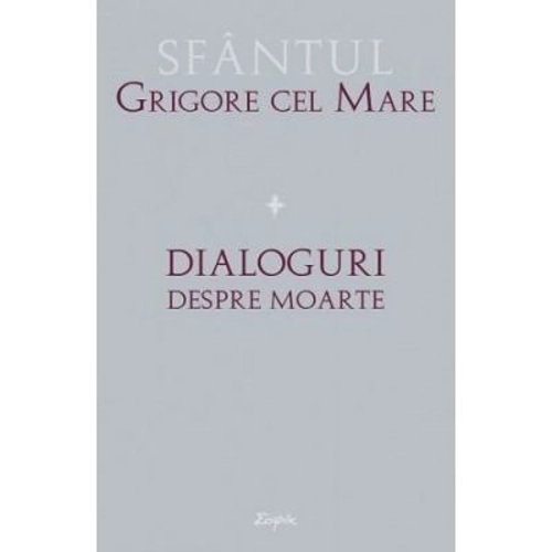 Dialoguri despre moarte - Grigore cel Mare