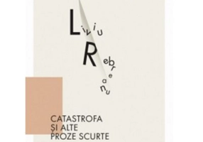 Catastrofa si alte proze scurte - Liviu Rebreanu
