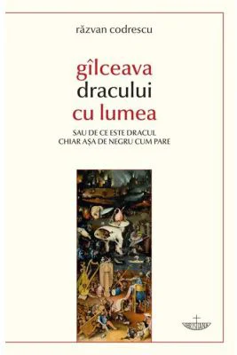 Gilceava dracului cu lumea sau de ce este dracul chiar aşa de negru cum pare - Razvan Codrescu