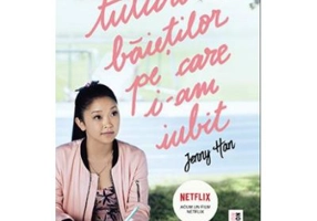 Tuturor baietilor pe care i-am iubit