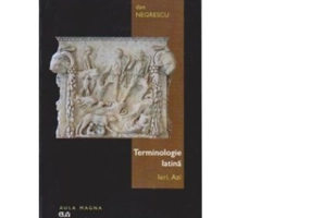Terminologie latina. Ieri. Azi - Dan Negrescu