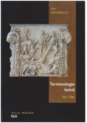 Terminologie latina. Ieri. Azi - Dan Negrescu