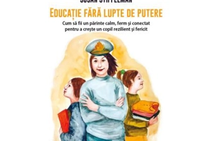 Educatie fara lupte de putere - Susan Stiffelman