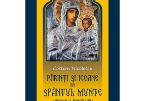 Parinti si icoane din Sfantul Munte. Mirabile intalniri - Costion Nicolescu