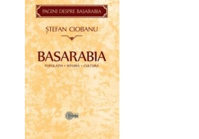 Basarabia. Populatia. Istoria. Cultura - Stefan Ciobanu