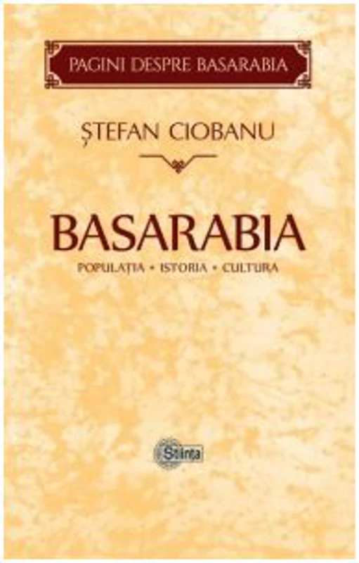 Basarabia. Populatia. Istoria. Cultura﻿ - Stefan Ciobanu