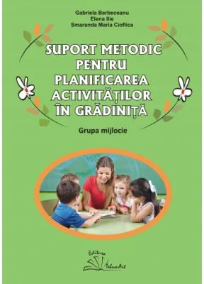 Suport metodic pentru planificarea activitatilor in gradinita, grupa mijlocie - Gabriela Berbeceanu