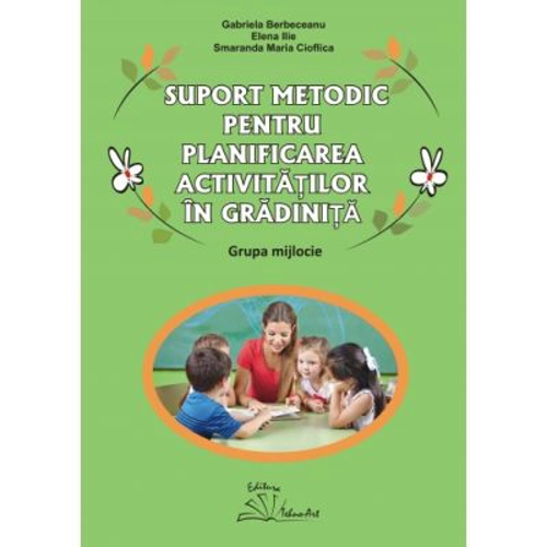 Suport metodic pentru planificarea activitatilor in gradinita, grupa mijlocie - Gabriela Berbeceanu