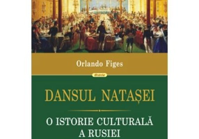 Dansul Natasei. O istorie culturala a Rusiei - Orlando Figes