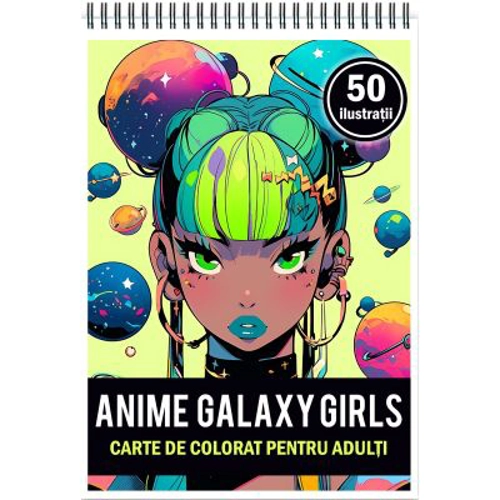 Carte de colorat pentru adulti, 50 de ilustratii, Anime Galaxy Girls