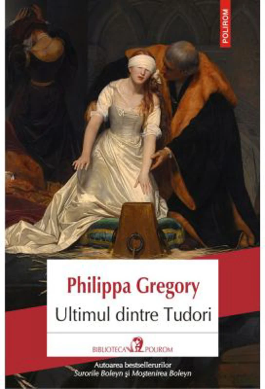 Ultimul dintre Tudori - Philippa Gregory