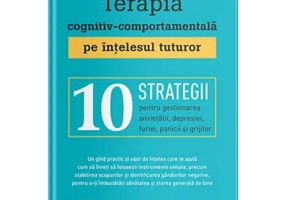 Terapia cognitiv-comportamentala pe intelesul tuturor - Seth J. Gillihan