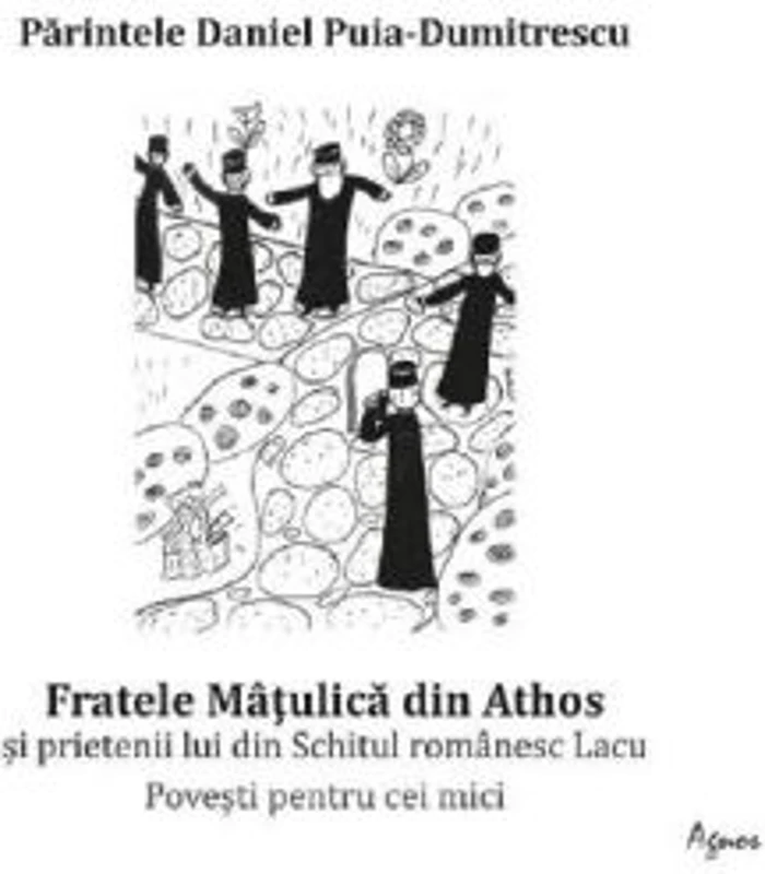 Fratele Matulica din Athos si prietenii lui din Schitul romanesc Lacu - Daniel Puia-Dumitrescu