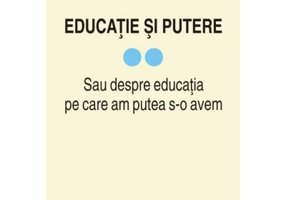 Educatie si putere. Sau despre educatia pe care am putea s-o avem, volumul 2 - Lazar Vlasceanu