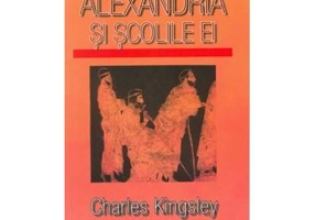Alexandria si scolile ei - Charles Kingsley