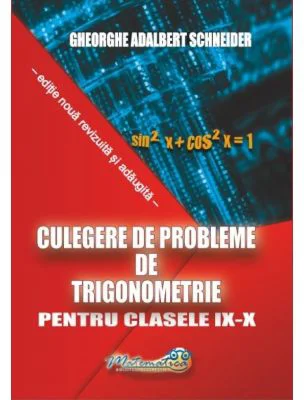 Culegere de probleme, trigonometrie clasele 9-10 - Gheorghe Adalbert Schneider