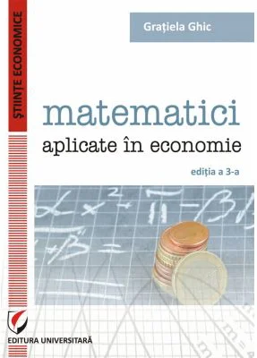 Matematici aplicate in economie - Gratiela Ghic