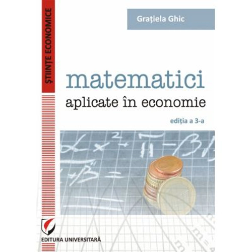 Matematici aplicate in economie - Gratiela Ghic
