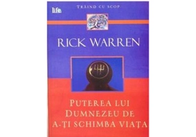 Puterea lui Dumnezeu de a-ti schimba viata - Rick Warren
