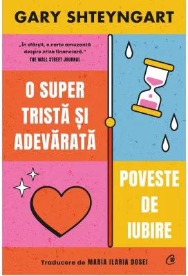 O super trista si adevarata poveste de iubire - Gary Shteyngart