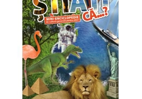 Stiati ca...? Mini-enciclopedie de cultura generala pentru elevi