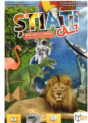 Stiati ca...? Mini-enciclopedie de cultura generala pentru elevi