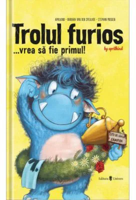 Trolul furios…vrea sa fie primul! - Barbara Van Den Speulhof