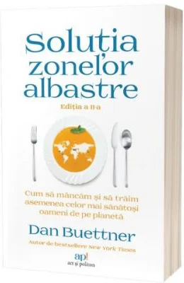 Solutia zonelor albastre. Editia 2 - Dan Buettner