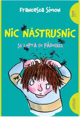 Nic Nastrusnic si lupta cu paduchii - Francesca Simon