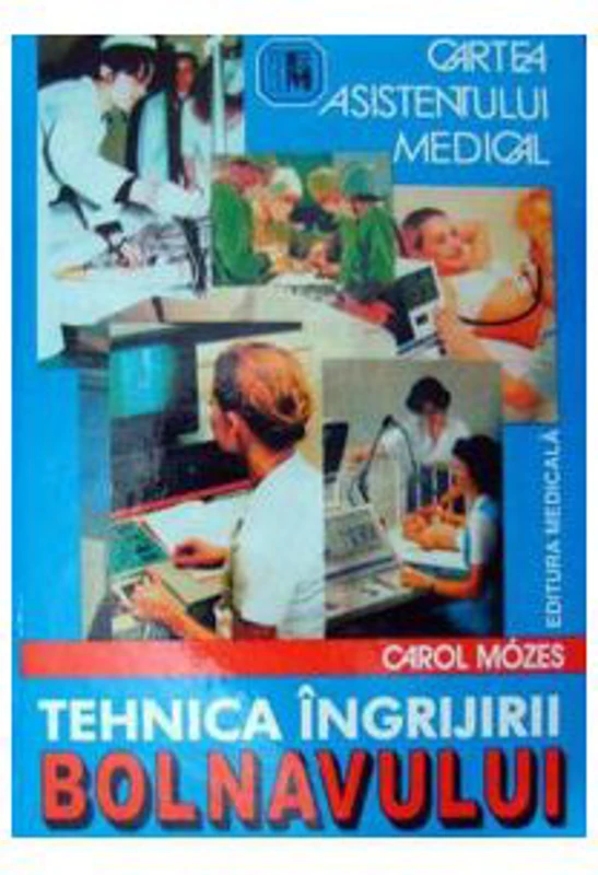 Tehnica ingrijirii bolnavului - Carol Mozes