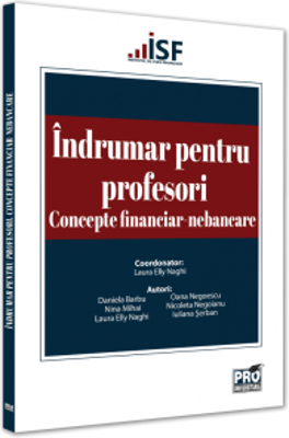 Indrumar pentru profesori. Concepte financiar-nebancare - Laura Elly Naghi, Daniela Barbu, Nina Mihai, Nicoleta Negoianu, Iuliana Serban