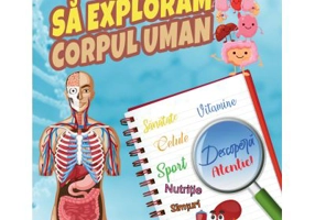 Sa exploram corpul uman