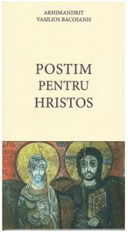 Postim pentru Hristos - Arhimandrit Vasilios Bacoianis
