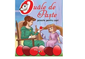 Ouale de Paste. Poveste ilustrata - Daniela Radu