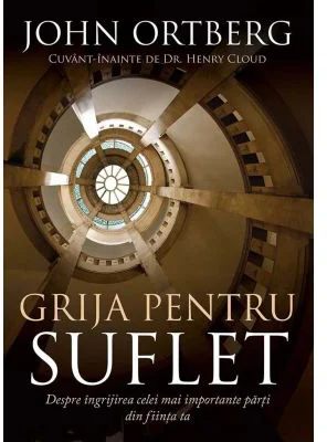 Grija pentru suflet - John Ortberg