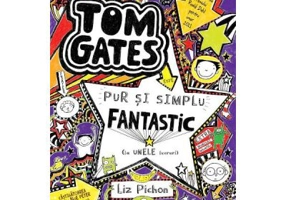 Tom Gates 5 Pur si simplu fantastic (la unele lucruri) - Liz Pichon