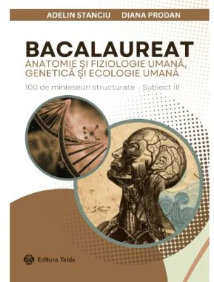 Bacalaureat 11-12. Anatomie si fiziologie umana, genetica si ecologie umana - Adelin Stanciu