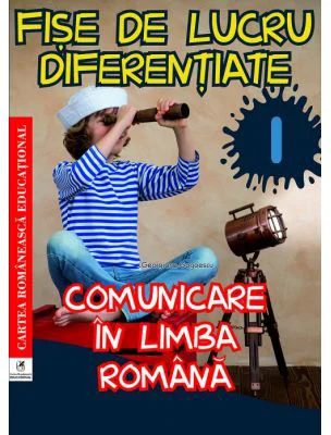 Fise de lucru diferentiate. Comunicare in limba romana. Clasa 1 - Georgiana Gogoescu