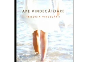 Ape vindecatoare. Trilogia vindecarii 2 - Nancy Rue