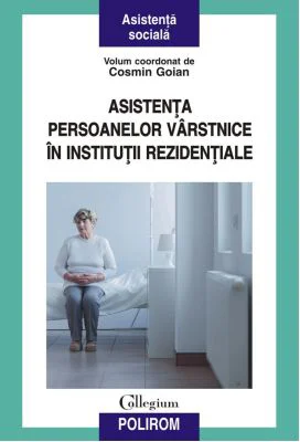 Asistenta persoanelor varstnice in institutii rezidentiale - Cosmin Goian