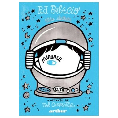 Minunea. Editie ilustrata - R. J. Palacio